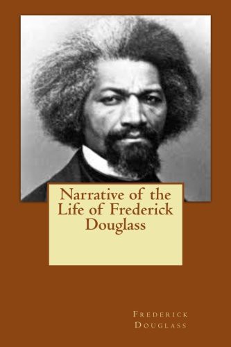 Frederick Douglass: Narrative of the Life of Frederick Douglass (Paperback, 2014, CreateSpace Independent Publishing Platform, Createspace Independent Publishing Platform)