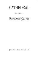 Raymond Carver: Cathedral (1983, Knopf, Distributed by Random House)