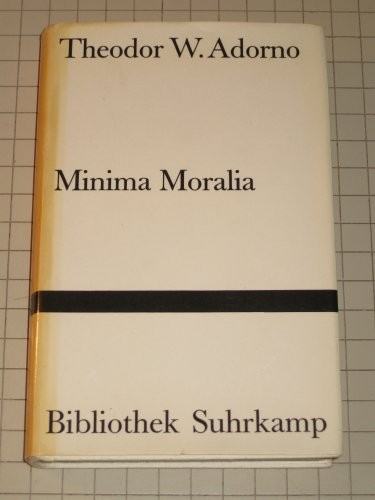 Theodor W. Adorno: Minima Moralia (German language, 1980, Suhrkamp)