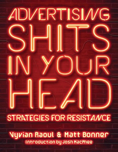 Vyvian Raoul, Matt Bonner: Advertising Shits in Your Head (2019, PM Press)