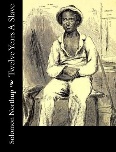 Solomon Northup: Twelve Years A Slave (Paperback, 2014, CreateSpace Independent Publishing Platform, Createspace Independent Publishing Platform)