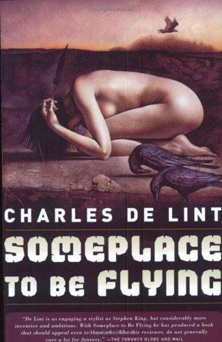 Charles de Lint: Someplace to Be Flying (Newford) (Paperback, 2005, Orb Books)