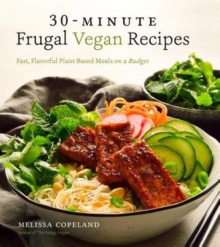 30-Minute Frugal Vegan Recipes: Fast, Flavorful Plant-Based Meals on a Budget (2019, Page Street Publishing Co.)