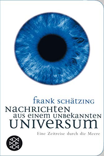 Frank Schätzing: Nachrichten aus einem unbekannten Universum (Paperback, 2013, Fischer Taschenbuch Verlag GmbH)