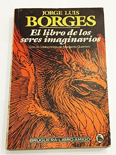 Jorge Luis Borges: El libro de los seres imaginarios (Paperback, 1986, Bruguera.)