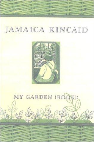 Jamaica Kincaid: My Garden (Book) (Paperback, 2001, Farrar, Straus and Giroux)