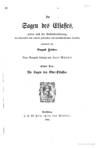 August Stöber, Curt Mündel: Die Sagen des Elsasses. Getreu nach der Volksüberlieferung, den Chroniken und andern gedruckten und handschriftlichen Quellen (1892, Heitz und Mündel)