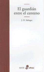 J. D. Salinger: El Guardian Entre El Centeno (Paperback, Spanish language, 2001, Edhasa)