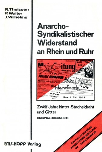 Peter Walter, Rolf Theissen: Der Anarcho-Syndikalistische Widerstand an Rhein und Ruhr (Paperback, German language, 1980, EMS-KOPP Verlag)