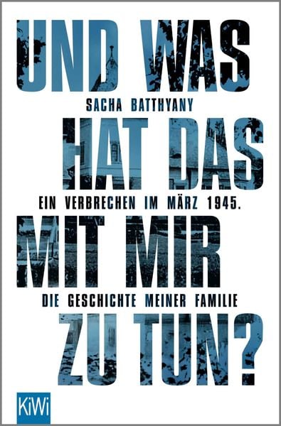 Sacha Batthyany: Und was hat das mit mir zu tun? (Paperback, German language, 2022, Kiepenheuer & Witsch)