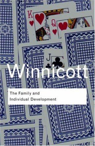 D. W. Winnicott: The Family and Individual Development (1990, Routledge)