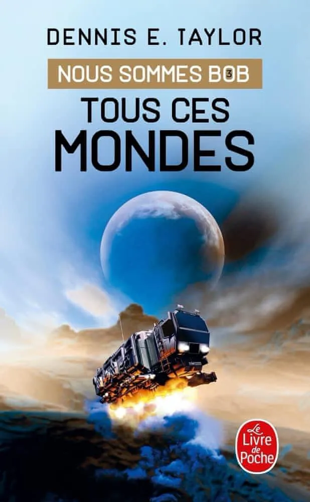 Dennis E. Taylor: Tous ces mondes (French language, 2021, Le Livre de poche)