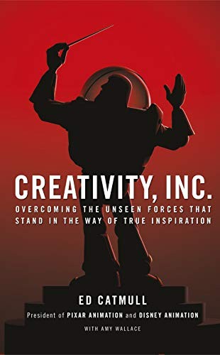 Ed Catmull: Creativity, Inc. Overcoming the Unseen Forces That Stand in the Way of True Inspiration (2014, Transworld Publishers Limited)