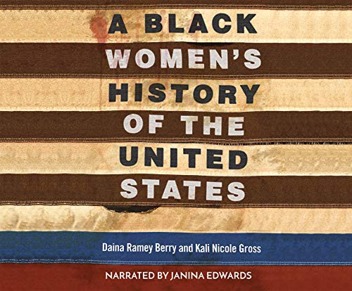 Janina Edwards, Daina Ramey Berry, Kali Nicole Gross: A Black Women's History of the United States (AudiobookFormat, 2020, Dreamscape Media)