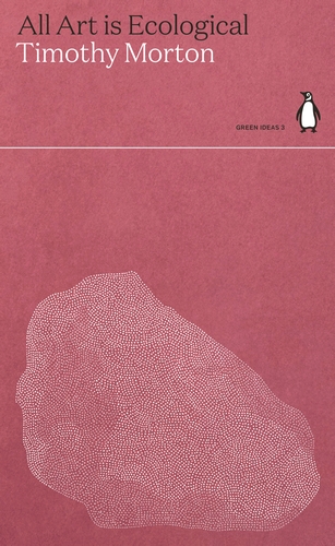 All Art Is Ecological (2021, Penguin Books, Limited)