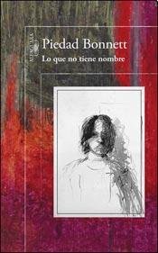 Piedad Bonnett: Lo que no tiene nombre (Paperback, 2014, AGUILAR)