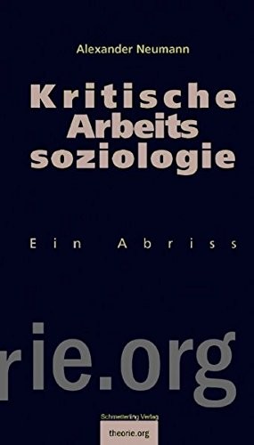Alexander Neumann: Kritische Arbeitssoziologie (Paperback, 2009, Schmetterling Verlag GmbH)