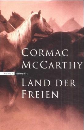 Cormac McCarthy: Land der Freien. (Hardcover, German language, 2001, Rowohlt, Reinbek)