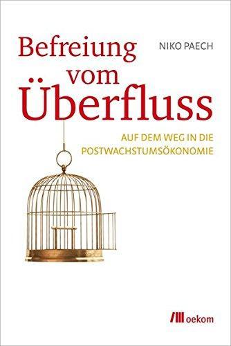 Befreiung vom Überfluss: Auf dem Weg in die Postwachstumsökonomie (Hardcover, German language, oekom Verlag)