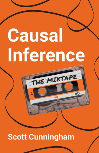 Scott Cunningham: Causal Inference (2021, mixtape.scunning.com)