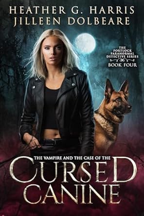 Heather G. Harris, Jilleen Dolbeare: The Vampire and the Case of the cursed Canine (EBook)