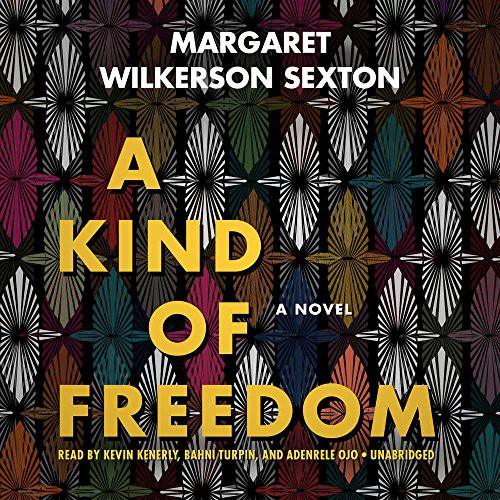 Margaret Wilkerson Sexton: A Kind of Freedom (AudiobookFormat, 2017, Blackstone Audio, Inc., Blackstone Audiobooks)