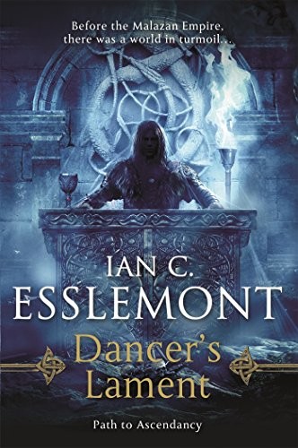 Ian C. Esslemont: Dancer's Lament: Path to Ascendancy Book 1 (2016, Tor Books)