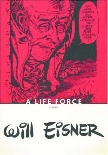 Will Eisner: A Life Force (2006, W. W. Norton)