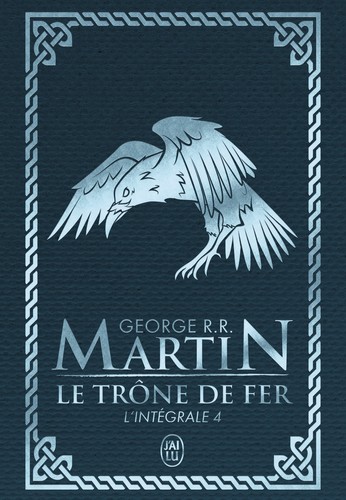 George R. R. Martin: Le trône de fer : l'intégrale 4 (French language, J'ai lu)
