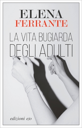 Elena Ferrante: La vita bugiarda degli adulti (Paperback, it language, e/o)
