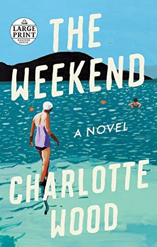 Charlotte Wood: The Weekend (Paperback, 2020, Random House Large Print Publishing, Random House Large Print)