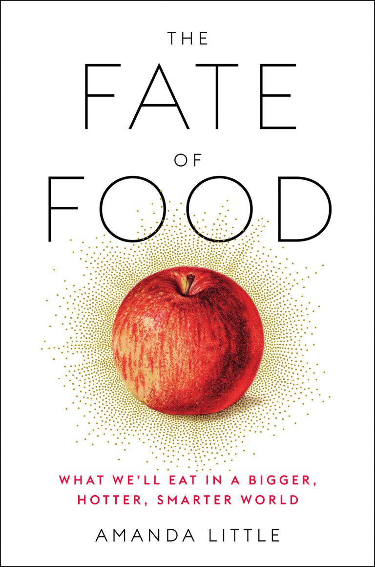 Amanda Little: The Fate of Food (2019, Potter/TenSpeed/Harmony/Rodale)