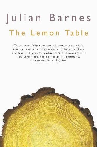 Julian Barnes: The Lemon Table (2005)