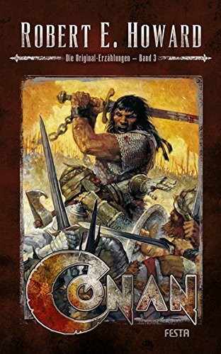 Robert E. Howard: Conan 03: Die Original-Erzählungen (Hardcover, 2015, Festa Verlag)