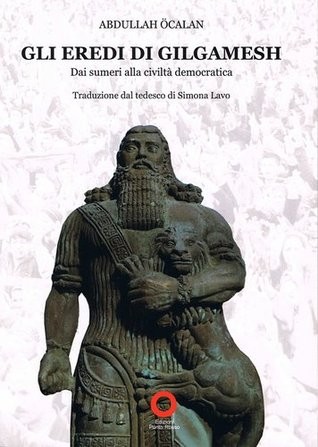 Abdullah Öcalan: Gli Eredi di Gilgamesh (Paperback, Italian language, 2011, Punto Rosso)