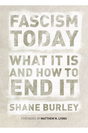 Shane Burley: Fascism today (2017)