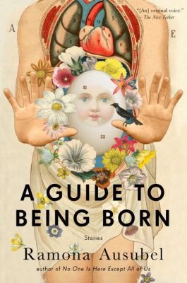 Ramona Ausubel: A Guide To Being Born (2013, Riverhead Hardcover)