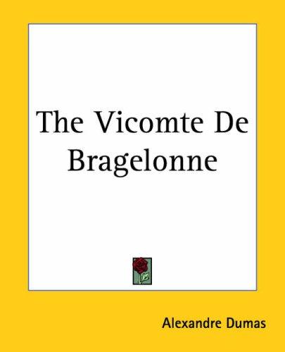 Alexandre Dumas: The Vicomte De Bragelonne (Paperback, 2004, Kessinger Publishing, LLC)