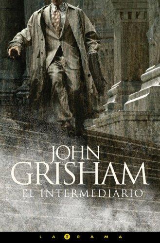 John Grisham: El intermediario (Spanish language, 2005, Ediciones B)