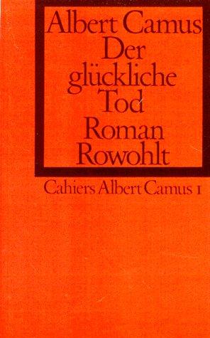 Der glückliche Tod. (Cahiers Albert Camus 1). (Hardcover, German language, 1972, Rowohlt, Reinbek)