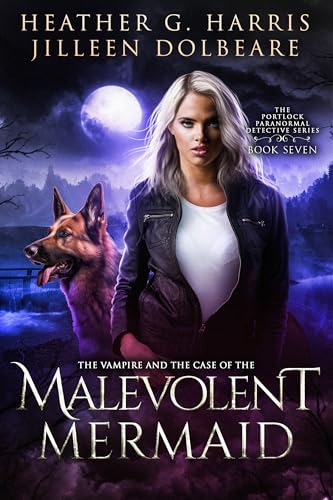 Heather G. Harris, Jilleen Dolbeare: The Vampire and the Case of the malevolent Mermaid (EBook)