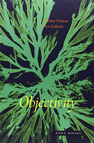 Lorraine Daston, Peter Galison: Objectivity (Paperback, 2010, Zone Books)