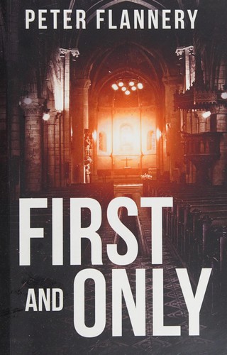 Peter Flannery: First and Only (2011, Blackheart Books)