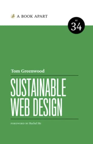 Tom Greenwood: Sustainable Web Design (A Book Apart)