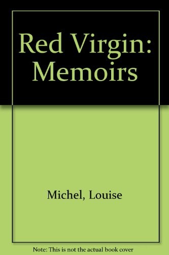 Louise Michel: The memoirs of Louise Michel, the Red Virgin (1981, University of Alabama Press)