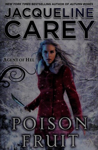 Jacqueline Carey: Poison Fruit: Agent of Hel (2014, Roc Hardcover)