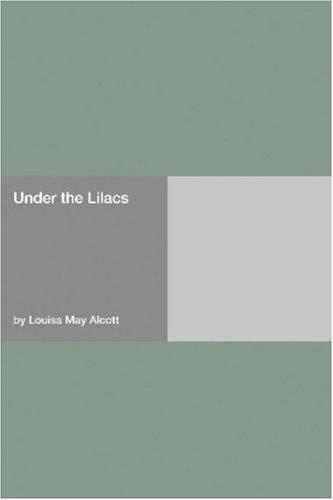 Louisa May Alcott: Under the Lilacs (Paperback, 2006, Hard Press)