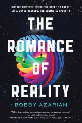 Bobby Azarian: The Romance of Reality (Hardcover, Benbella Books)