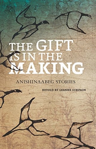 Leanne Betasamosake Simpson: The Gift Is in the Making (Paperback, 2013, HighWater Press)
