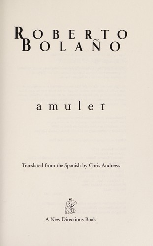 Roberto Bolaño: Amulet (2006, New Directions)